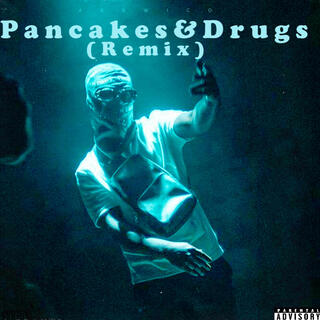 Pancakes & Drugs (Remix)