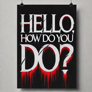 Hello How Do You Do