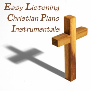 Easy Listening Christian Piano Instrumentals