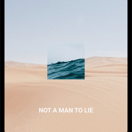 Not a man to lie | Boomplay Music