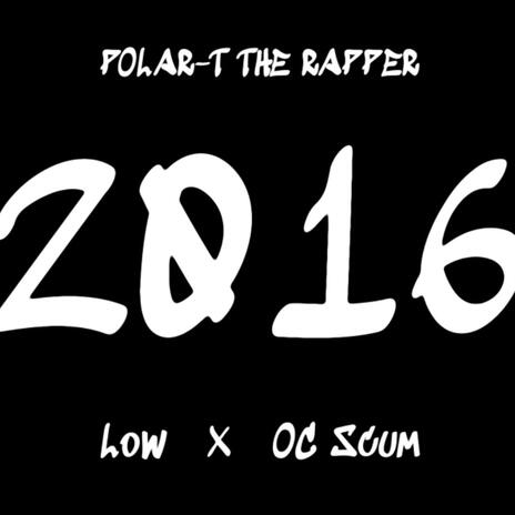 2016 ft. Low & OC Scum | Boomplay Music