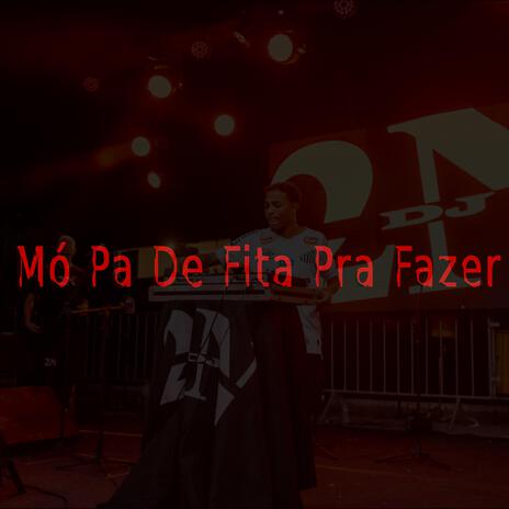 Mo Pa De Fita Pra Fazer | Boomplay Music