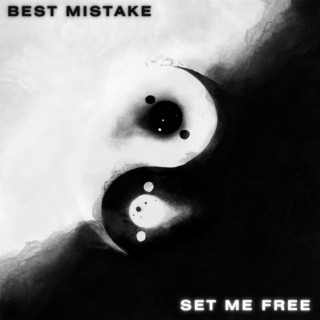 Best Mistake...Set Me Free