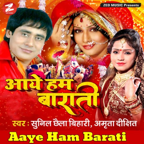 Aaye Ham Barati ft. Amrita Dixit | Boomplay Music