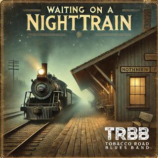 Waiting on a Nighttrain