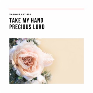 Take My Hand Precious Lord