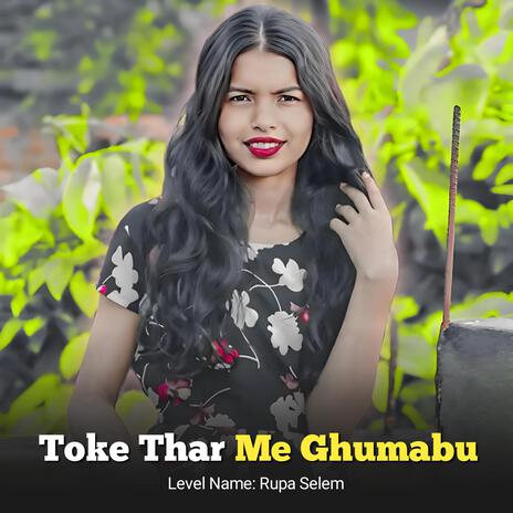 Toke Thar Me Ghumabu | Boomplay Music