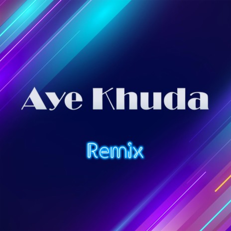 Aye Khuda (Remix) | Boomplay Music