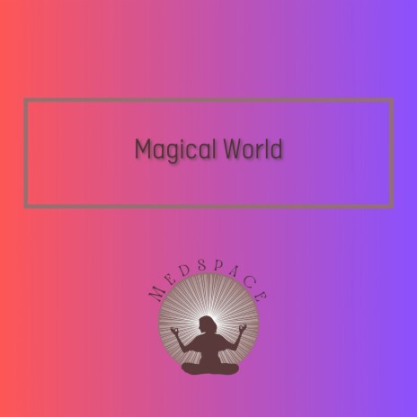 Magical World (Meditation) ft. Meditation Awareness & Relaxation Ready | Boomplay Music