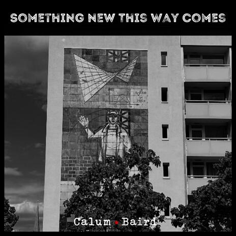 Something New This Way Comes | Boomplay Music