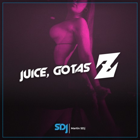 Juice, Gotas Z | Boomplay Music