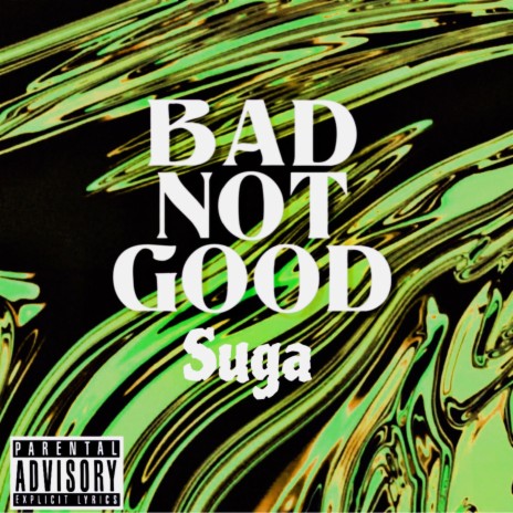 Bad Not Good | Boomplay Music