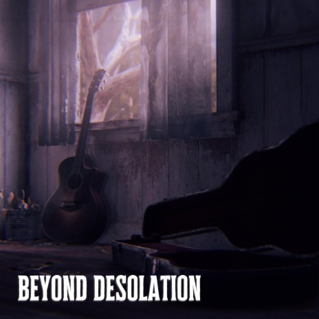 Beyond Desolation | Boomplay Music