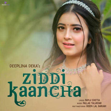 ZIDDI KAANCHA ft. Pallab Talukdar & Paplu Chetia | Boomplay Music