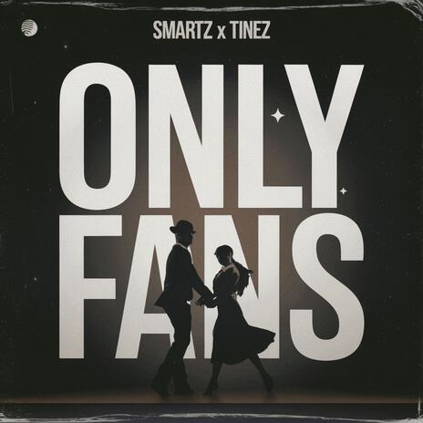 Only Fans ft. Tinez | Boomplay Music