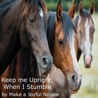 Keep me Upright, When I Stumble