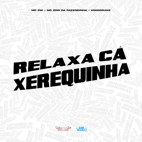 Relaxa Cá Xerequinha ft. Mc Zoio da Fazendinha & Konddrake | Boomplay Music