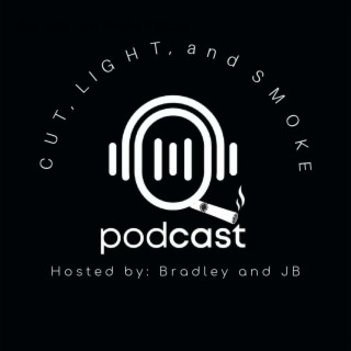 Cut, Light, and Smoke Podcast: Bradley CUSSES too much at his Son-In-Law