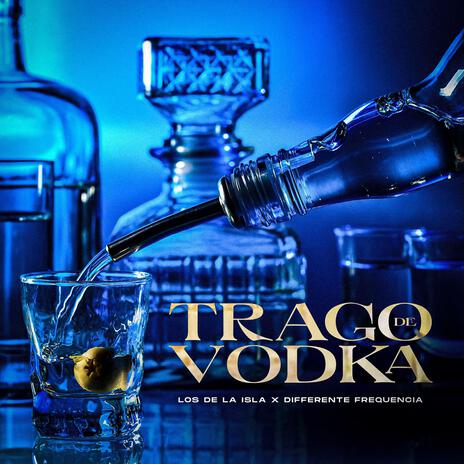 Trago De Vodka ft. Diferente Frecuencia | Boomplay Music