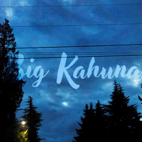 Big Kahuna | Boomplay Music