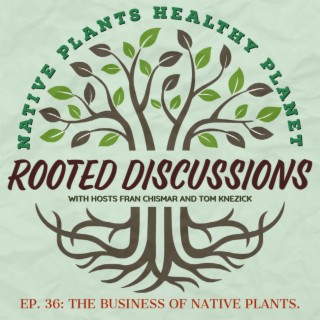 Rooted Discussions -The Business of Native Plants