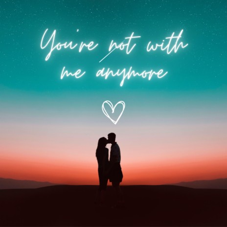 You are not with me anymore | Boomplay Music
