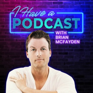 Brian McFayden and I Have A Podcast: Boybands, Brotherhood & Britney Spears