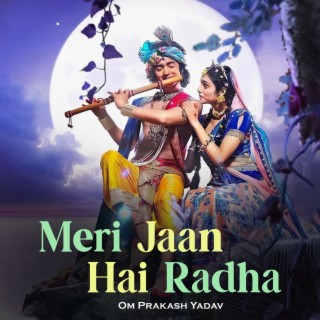 Meri Jaan Hai Radha