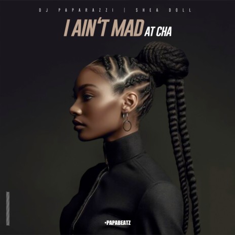 I Ain't Mad at Cha ft. Shea Doll | Boomplay Music