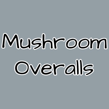 Mushroom Overalls | Boomplay Music