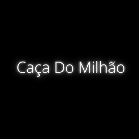 Caça do Milhão | Boomplay Music