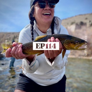 EP 114 Erica Nelson, Awkward Angler