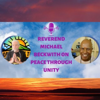 Reverend Michael Beckwith on Peace through Unity