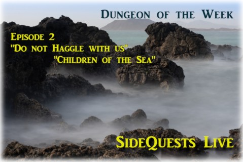 DnD - DotW - Episode 2: ”Do not haggle with us” / ”Children of the Sea”  - Campaign #4