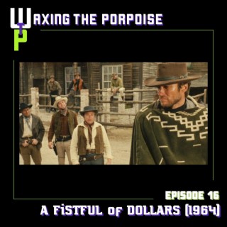 Ep. 16 - A Fistful of Dollars (1964)