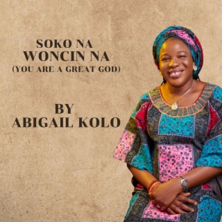 Soko Na Woncin Na (You Are a Great God)