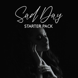 Sad Day Starter Pack: Melancholy Piano Music, Emotional Mood