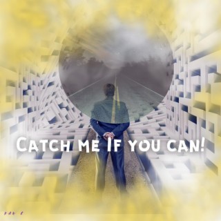 Catch Me If You Can lyrics | Boomplay Music