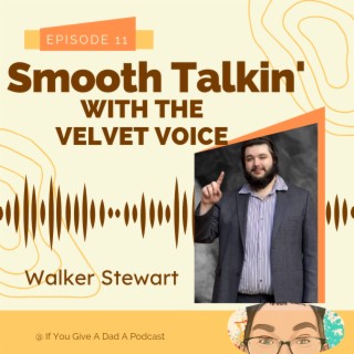 Smooth Talkin’ with The Velvet Voice (Guest: Walker Stewart)