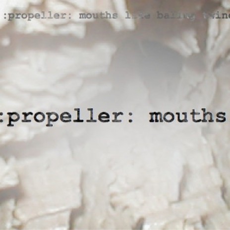 Mouths Like Bailing Twine.pt2 ft. Propeller | Boomplay Music