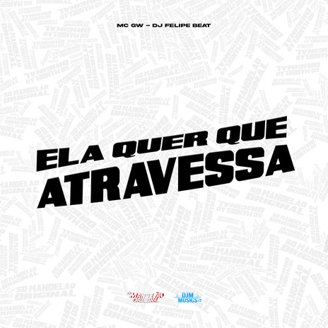 Ela Quer Que Atravessa ft. DJ Felipe Beat | Boomplay Music