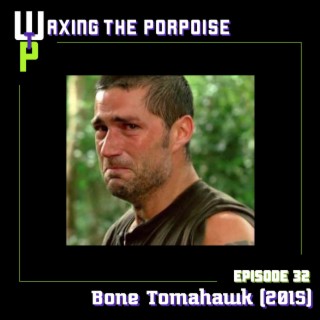 Ep. 32 - Bone Tomahawk (2015)