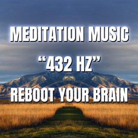Meditation Music 432 Hz Reboot Your Brain