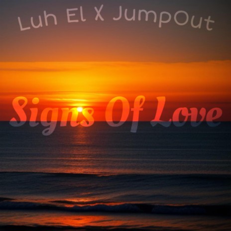 Signs Of Love ft. JumpOut | Boomplay Music