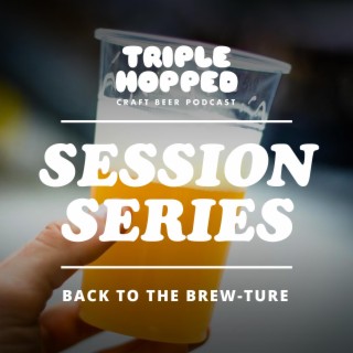 Session Series - Back to the Brew-ture