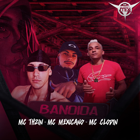 Bandida ft. MC Thzin, MC Mexicano & MC Clodin | Boomplay Music