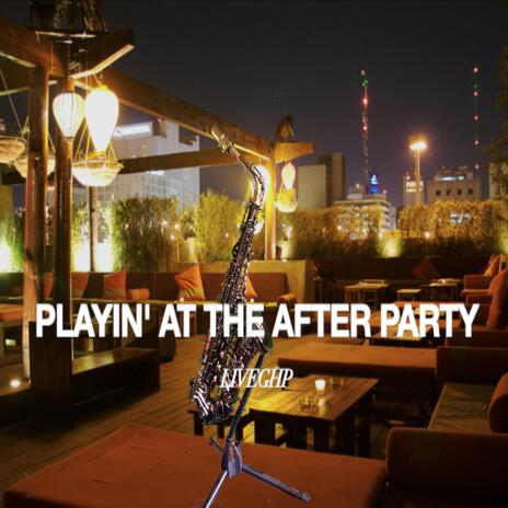 Playin' At The After Party | Boomplay Music