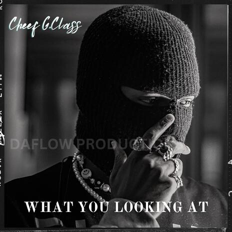 What You Looking At ft. Guilty & 2 face | Boomplay Music