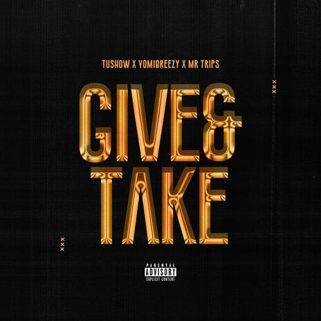 Give & Take ft. Yomibreezy & Mr Trips | Boomplay Music