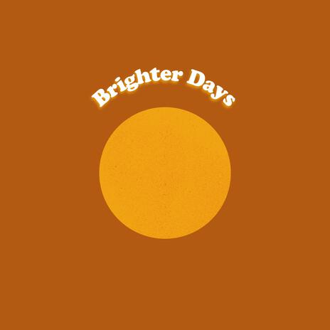 Brighter Days | Boomplay Music